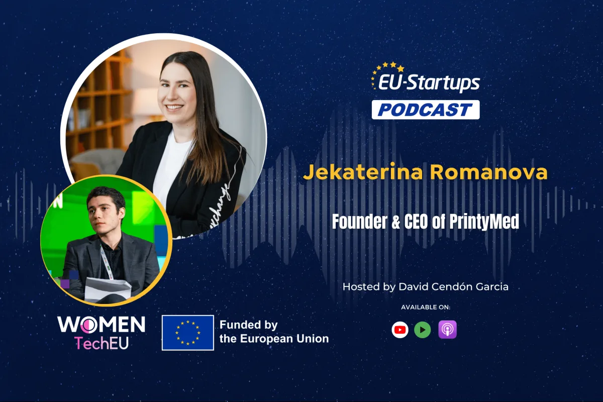 The EU-Startups Podcast | Interview with Jekaterina Romanova, founder & CEO of PrintyMed